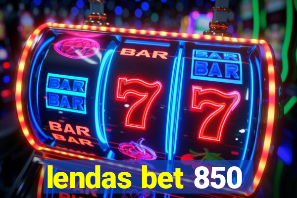 lendas bet 850